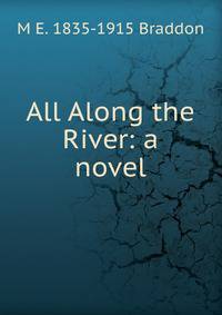 All Along the River: a novel