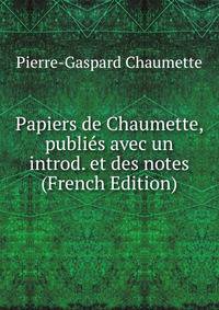 Papiers de Chaumette, publies avec un introd. et des notes (French Edition)