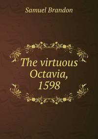The virtuous Octavia, 1598