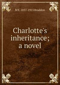 Charlotte's inheritance; a novel