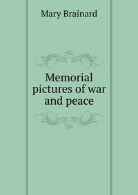 Memorial pictures of war and peace