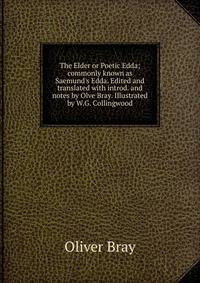 The Elder or Poetic Edda; commonly known as Saemund's Edda. Edited and translated with introd. and notes by Olve Bray. Illustrated by W.G. Collingwood