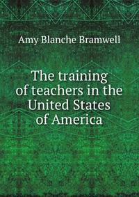 The training of teachers in the United States of America