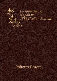 Lo spiritismo a Napoli nel 1886 (Italian Edition)
