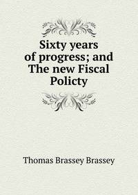 Sixty years of progress; and The new Fiscal Policty