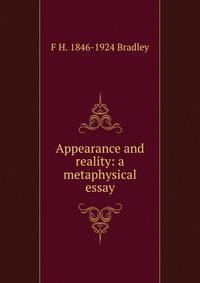 Appearance and reality: a metaphysical essay