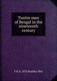 Twelve men of Bengal in the nineteenth century
