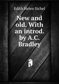 New and old. With an introd. by A.C. Bradley