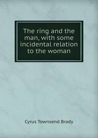 The ring and the man, with some incidental relation to the woman