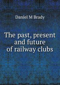 The past, present and future of railway clubs