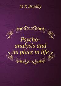 Psycho-analysis and its place in life
