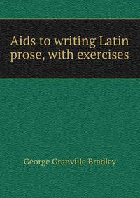 Aids to writing Latin prose, with exercises