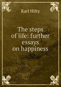 The steps of life: further essays on happiness