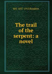 The trail of the serpent: a novel