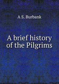A brief history of the Pilgrims