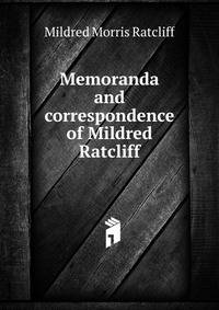 Memoranda and correspondence of Mildred Ratcliff