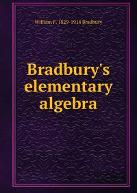Bradbury's elementary algebra