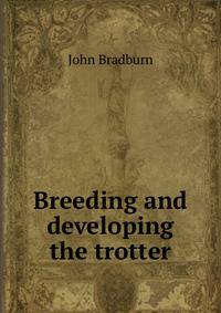 Breeding and developing the trotter