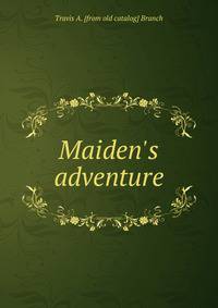 Maiden's adventure