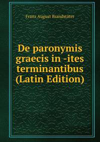 De paronymis graecis in -ites terminantibus (Latin Edition)