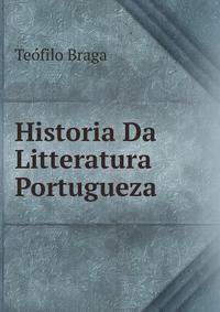 Historia Da Litteratura Portugueza .