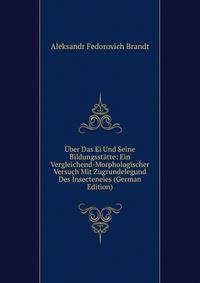 Uber Das Ei Und Seine Bildungsstatte: Ein Vergleichend-Morphologischer Versuch Mit Zugrundelegund Des Insecteneies (German Edition)