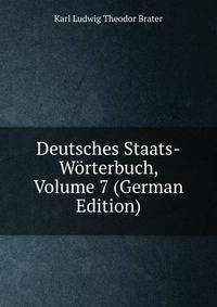 Deutsches Staats-Worterbuch, Volume 7 (German Edition)