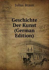 Geschichte Der Kunst (German Edition)