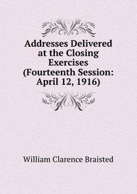 Addresses Delivered at the Closing Exercises (Fourteenth Session: April 12, 1916)