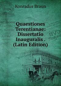 Quaestiones Terentianae: Dissertatio Inauguralis . (Latin Edition)