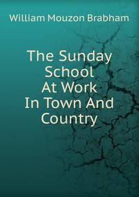 The Sunday School At Work In Town And Country
