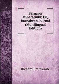Barnab? Itinerarium; Or, Barnabee's Journal (Multilingual Edition)