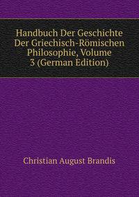 Handbuch Der Geschichte Der Griechisch-Romischen Philosophie, Volume 3 (German Edition)