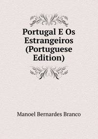 Portugal E Os Estrangeiros (Portuguese Edition)