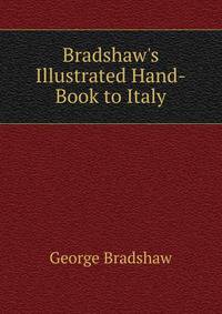 Bradshaw's Illustrated Hand-Book to Italy