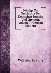 Beitrage Zur Geschichte Der Deutschen Sprache Und Literatur, Volume 7 (German Edition)