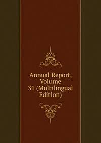 Annual Report, Volume 31 (Multilingual Edition)