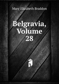 Belgravia, Volume 28