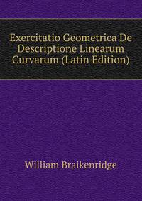 Exercitatio Geometrica De Descriptione Linearum Curvarum (Latin Edition)