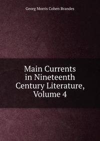 Main Currents in Nineteenth Century Literature, Volume 4
