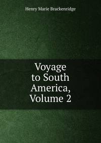 Voyage to South America, Volume 2