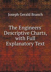 The Engineers' Descriptive Charts, with Full Explanatory Text