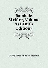 Samlede Skrifter, Volume 9 (Danish Edition)