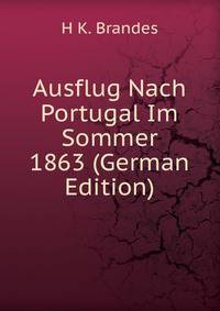 Ausflug Nach Portugal Im Sommer 1863 (German Edition)