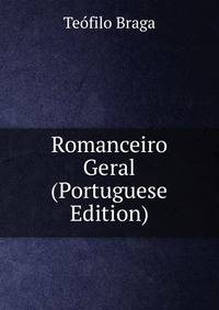 Romanceiro Geral (Portuguese Edition)