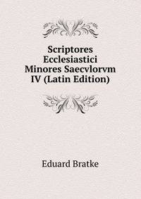 Scriptores Ecclesiastici Minores Saecvlorvm IV (Latin Edition)
