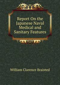 Report On the Japanese Naval Medical and Sanitary Features