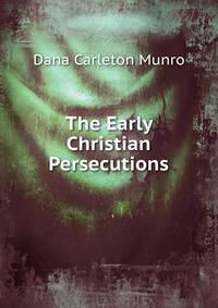 The Early Christian Persecutions