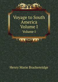 Voyage to South America. Volume I