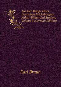 Aus Der Mappe Eines Deutschen Reichsburgers: Kultur-Bilder Und Studien, Volume 3 (German Edition)